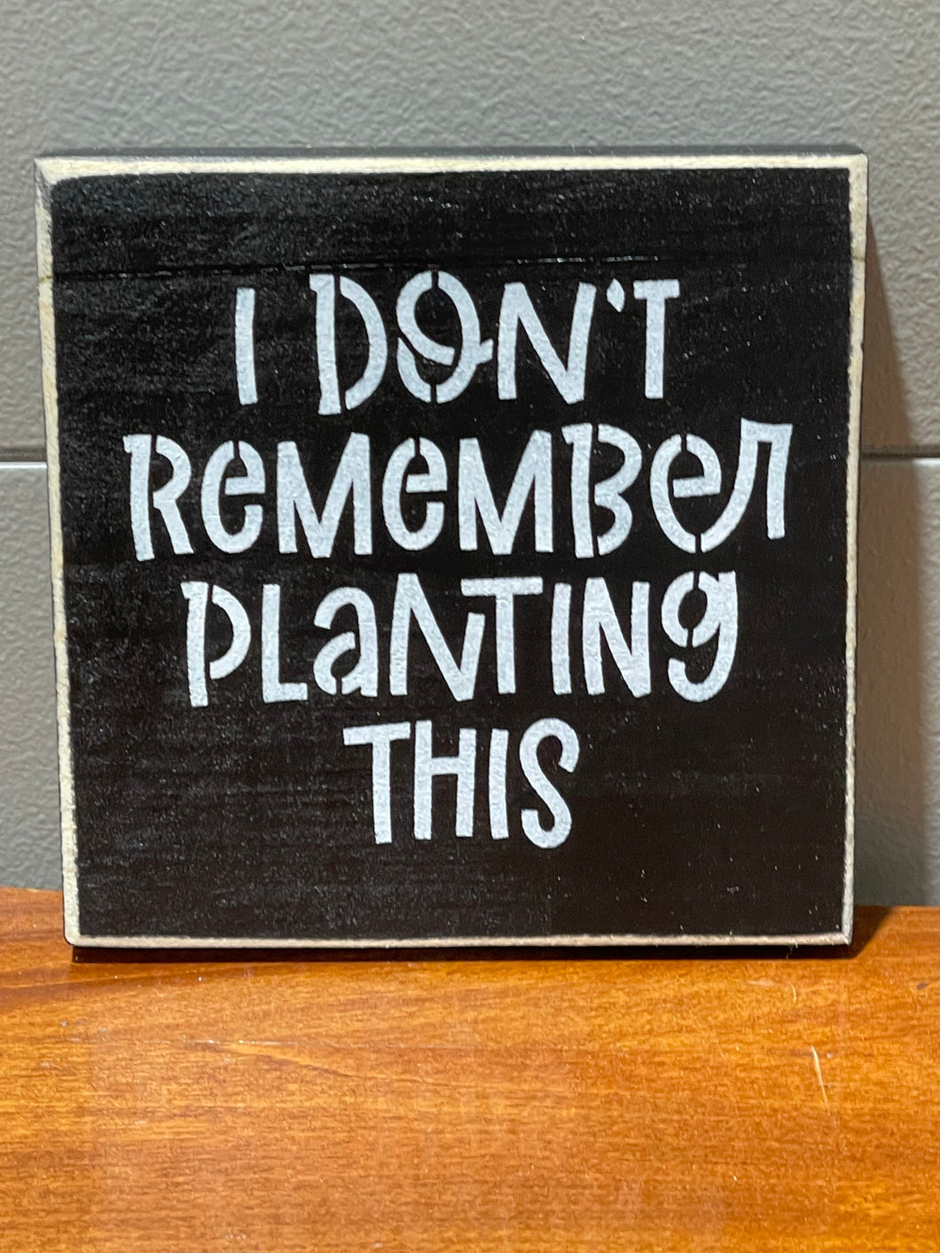 I Don't Remember Planting This Sign