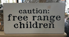 Load image into Gallery viewer, Caution free range children
