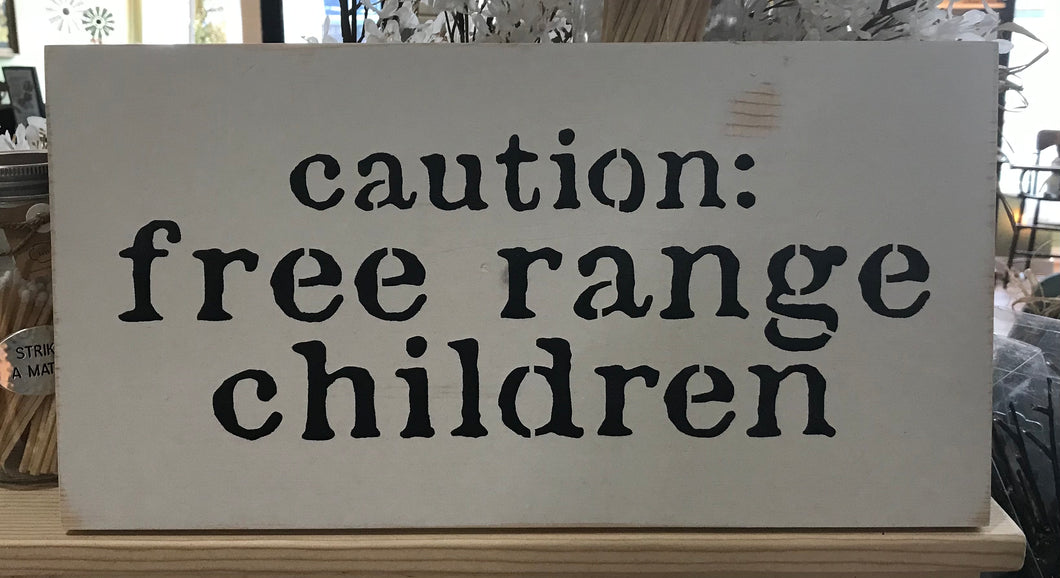 Caution free range children
