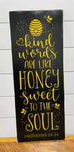 Load image into Gallery viewer, Kind Words Like Honey Sign
